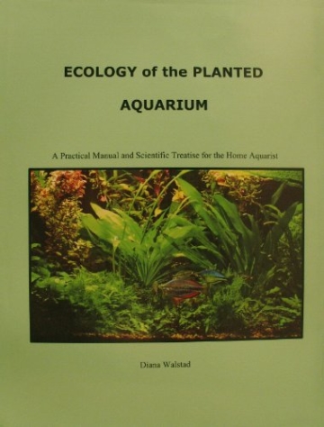 Ecology of the Planted Aquarium: A Practical Manual and Scientific Treatise for the Home Aquarist - 1