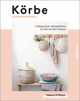 Körbe: Lieblingsstücke selbstgeflochten für dich und dein Zuhause - 1